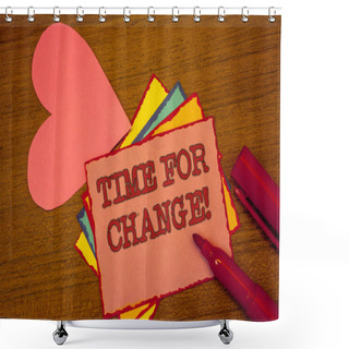 Personality  Handwriting Text Writing Time For Change Motivational Call. Concept Meaning Transition Grow Improve Transform Develop Text Colorful Paper Notes Pink Heart Red Marker Open Cap Desk Message. Shower Curtains