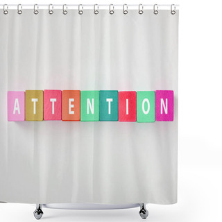 Personality  Top View Of Attention Lettering Made Of Multicolored Cubes On Grey Background Shower Curtains