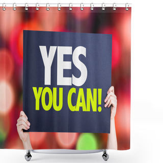 Personality  Yes You Can Card Shower Curtains