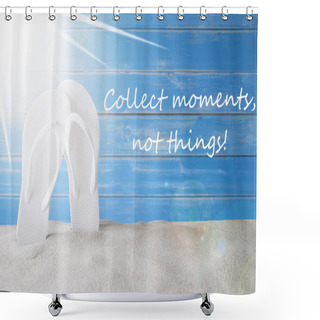 Personality  Sunny Summer Background, Quote Collect Moments Not Things Shower Curtains