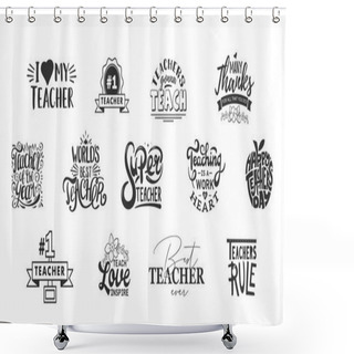 Personality  Happy Teachers Day Lettering And Typography Quote. World Best Teacher Badges For Gift, Design Holiday Cards And Print. Shower Curtains