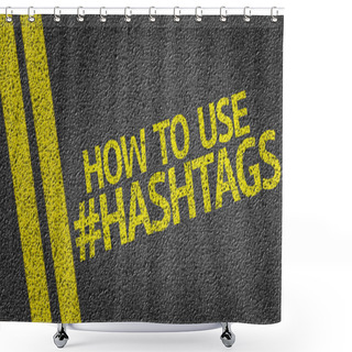 Personality  How To Use Hashtags Shower Curtains