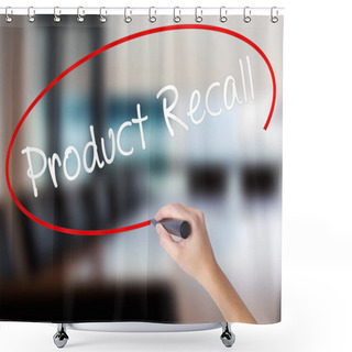 Personality  Woman Hand Writing Product Recall With A Marker Over Transparent Shower Curtains