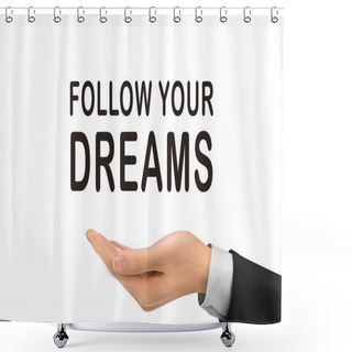 Personality  Follow Your Dreams Words Holding By Realistic Hand Shower Curtains