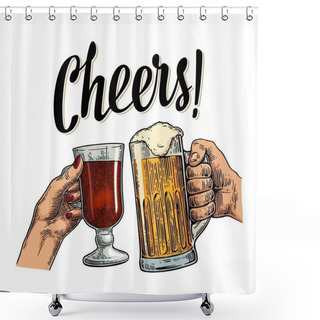 Personality  Female And Male Hands Holding And Clinking With Two Glasses Beer And Mulled Wine. Shower Curtains