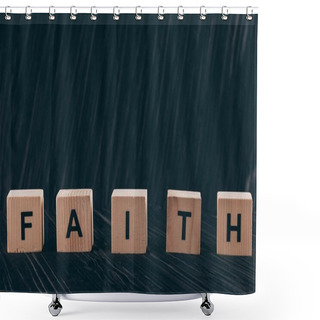 Personality  Wooden Cubes With Word Faith On Dark Table Shower Curtains