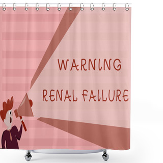 Personality  Conceptual Hand Writing Showing Warning Renal Failure. Business Photo Showcasing Stop Filtering Excess Waste Acute Kidney Malfunction Shower Curtains