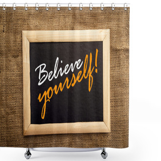 Personality  Believe Yourself, Motivational Messsage Shower Curtains