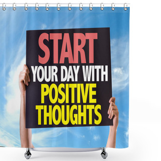 Personality  Start Your Day With Positive Thoughts Card Shower Curtains