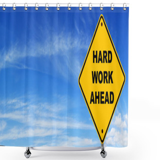 Personality  Hard Work Ahead Road Sign Shower Curtains