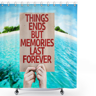 Personality  Memories Last Forever Card Shower Curtains