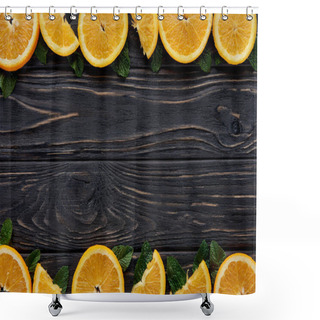 Personality  Top View Of Fresh Orange Slices And Mint Leaves On Dark Wooden Table Top Shower Curtains