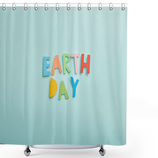 Personality  Top View Of Colorful Paper Letters On Turquoise Background, Earth Day Concept Shower Curtains
