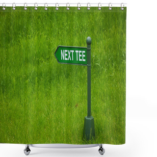 Personality  Next Tee Sign On The Golf Course Shower Curtains
