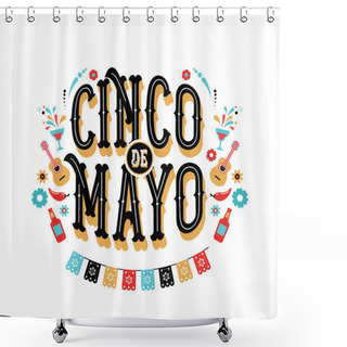 Personality  Cinco De Mayo - May 5, Federal Holiday In Mexico. Fiesta Banner And Poster Design With Flags Shower Curtains