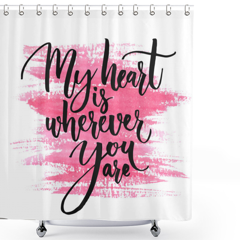 Personality  My Heart Is Wherever You Are. Shower Curtains