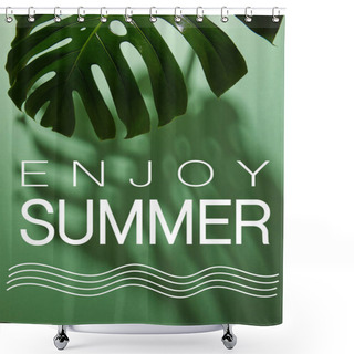 Personality  Fresh Tropical Leaf On Green Background With Enjoy Summer Illustration Shower Curtains