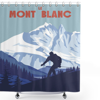 Personality  Mont Blanc Ski Resort Poster, Retro. Alps Winter Travel Card, Skier Going Down The Slope, Vintage. Vector Illustration Shower Curtains