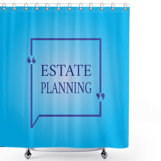 Personality  Writing Note Showing Estate Planning. Business Photo Showcasing The Management And Disposal Of That Persons Estate Shower Curtains