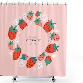Personality  Strawberry Template For Packaging Design With Copy Space For Company Logo, Modern Hand Drawn Illustration Of Fresh Summer Red Berries, Circle Arrangement, Round Composition, Good For Tea Or Dessert Shower Curtains