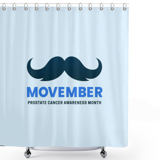 Personality  Simple Clean Movember Prostate Cancer Awareness Month Poster Background Campaign Design With Mustache Icon Vector Illustration Shower Curtains
