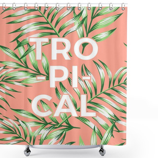 Personality  Slogan Tropical On A Pink Background With Leaves Shower Curtains