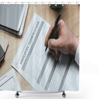 Personality  Cropped View Of Man Filling In Employee Termination Form Contract Concept Shower Curtains