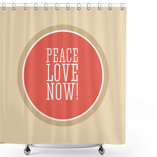 Personality  Peace Love Now! Shower Curtains