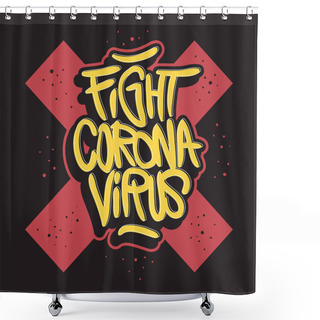 Personality  Fight Coronavirus Motivational Slogan Hand Drawn Lettering Vector Design. Shower Curtains
