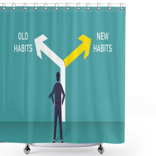 Personality  Old Habits Vs New Habits Concept, Businessman Standing In Front Of Arrow Written Old Vs New Habits, Dilemma Choice, Positive Thinking And Motivation To Change Better Shower Curtains