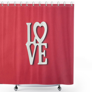 Personality  Top View Of White Sign With Word Love Isolated On Red Shower Curtains