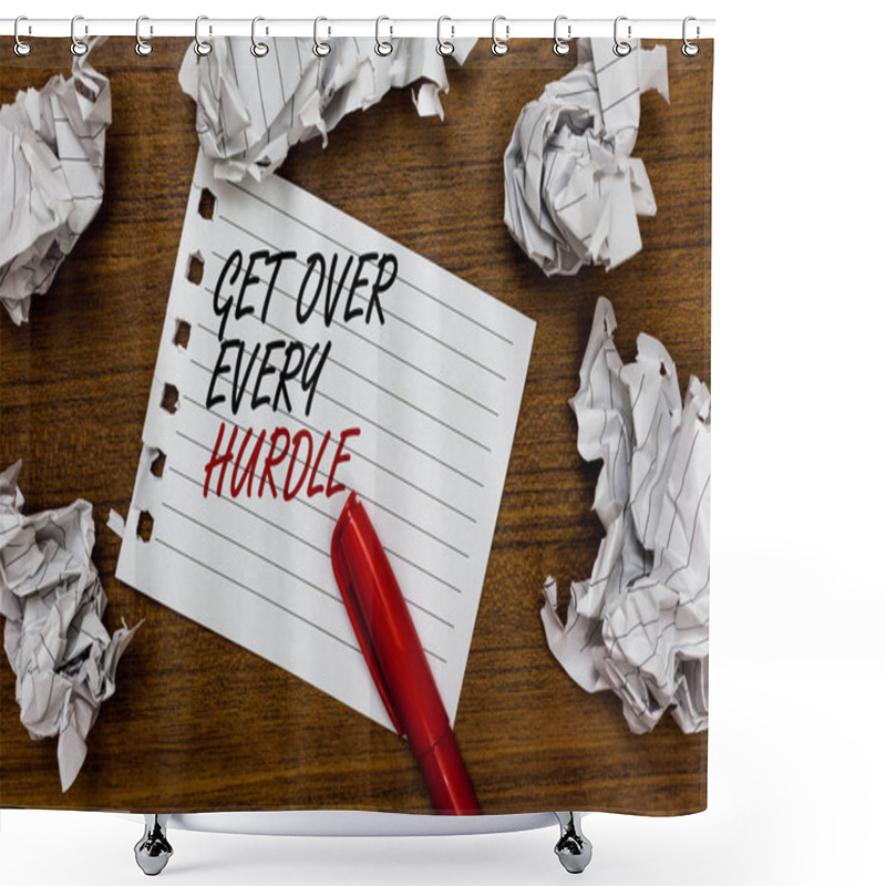 Personality  Conceptual Hand Writing Showing Get Over Every Hurdle. Business Photo Showcasing Overcome Any Obstacle Problem Trouble Adversities Written White Page Touched Red Marker Scattered Paper Lump Shower Curtains
