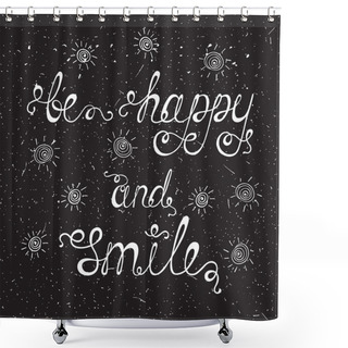 Personality  Be Happy And Smile.  Shower Curtains