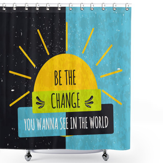 Personality  Colorful Typographic Motivational Poster To Raise Faith In Yourself And Your Strength. The Series Of Business Concepts On Textured Old Background About The Chance. Vector Shower Curtains
