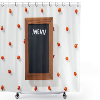 Personality  Top View Of Chalk Board With Menu Lettering Among Cherry Tomatoes Shower Curtains