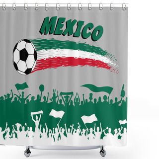 Personality  Mexico Flag Colors With Soccer Ball And Mexican Supporters Silhouettes. All The Objects, Brush Strokes And Silhouettes Are In Different Layers And The Text Types Do Not Need Any Font.  Shower Curtains