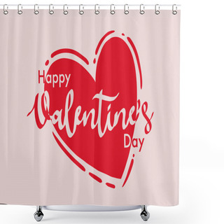 Personality  Happy Valentines Day Typographic Lettering Isolated On Background With Heart. Illustration Of A Valentine's Day Card. Shower Curtains