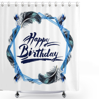 Personality  Black Feathers Isolated Watercolor Illustration. Frame Border With Happy Birthday Lettering. Shower Curtains