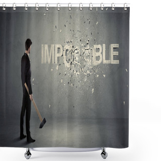 Personality  Business Man Hitting Impossible Sign With Hammer Shower Curtains