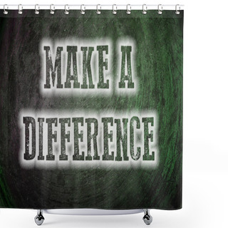 Personality  Make A Difference Concept Shower Curtains
