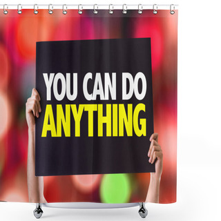 Personality  You Can Do Anything! Card Shower Curtains