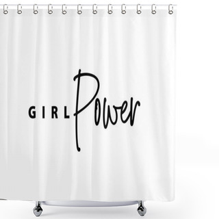 Personality  Girl Power Text Composition Isolated On White Background. Shower Curtains
