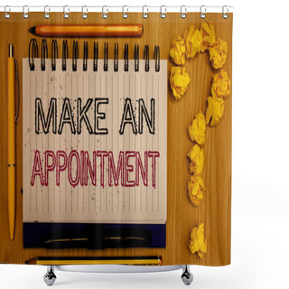 Personality  Text Sign Showing Make An Appointment. Conceptual Photo Schedule Arrangement Deadline Session Engagement Notepad With Outline Text Pen Pencil Woody Desk Crimp Balls Form Query Mark Shower Curtains