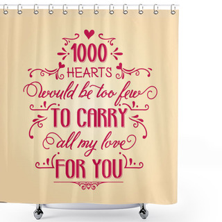 Personality  Romantic Love Quote Shower Curtains