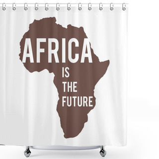 Personality  Inscription On Map Of Africa Shower Curtains