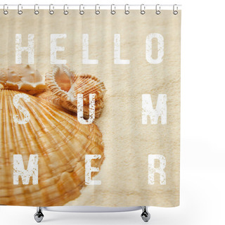 Personality  Selective Focus Of Seashells On Beach With Golden Sand With Hello Summer Illustration Shower Curtains