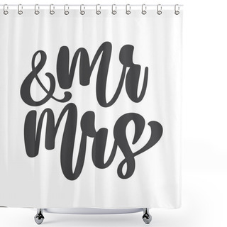 Personality  Wedding Words Mr. And Mrs. Vector Hand-written With Pointed Pen And Ink And Then Autotraced Traditional. Isolated On White Background Shower Curtains
