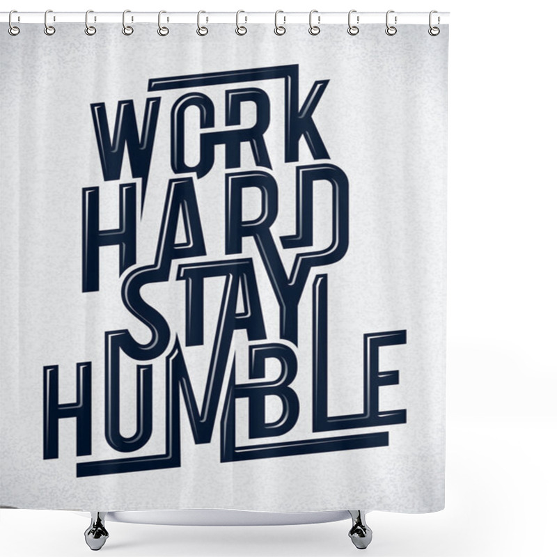 Personality  Work hard stay humble typography shower curtains