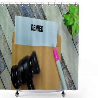 Personality  Concept Of Gavel And Denied Text Above Brown Envelope Isolated On On Wooden Table. Shower Curtains