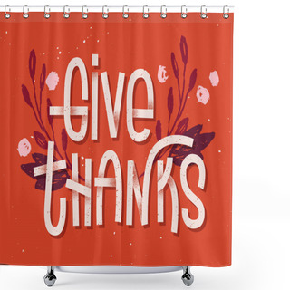 Personality  Give Thanks Lettering. Letterpress Inspired Greeting Card With C Shower Curtains